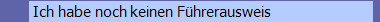 Ich habe noch keinen Führerausweis